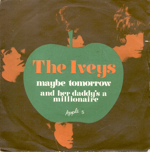 The Iveys – Maybe Tomorrow / And Her Daddy's A Millionaire (1968