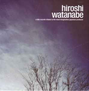 Hiroshi Watanabe - Hiroshi Watanabe