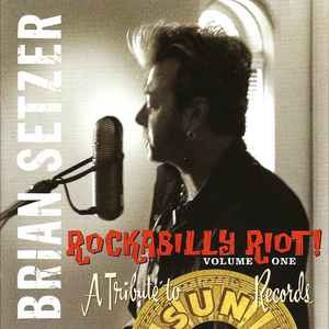 Rockabilly Riot! Volume One - A Tribute To Sun Records - Brian Setzer