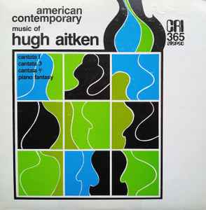 Hugh Aitken - Music Of Hugh Aitken - Cantatas I, III, IV, Piano Fantasy album cover