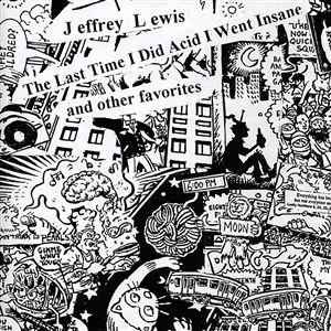 The Last Time I Did Acid I Went Insane And Other Favorites - Jeffrey Lewis