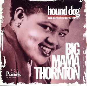 Big Mama Thornton - Hound Dog - The Peacock Recordings album cover