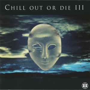 Chill Out Or Die III - Various