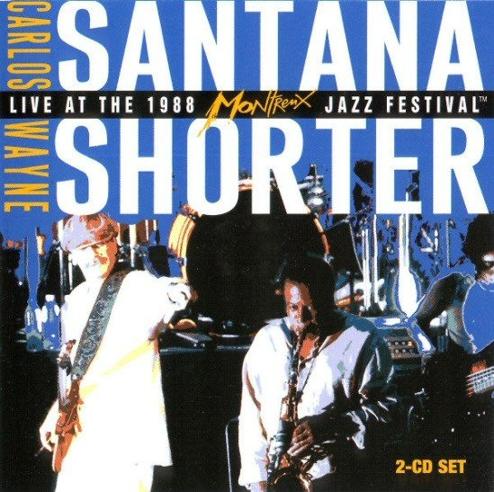 Carlos Santana / Wayne Shorter – Live At The 1988 Montreux Jazz