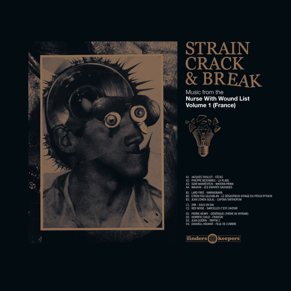 Strain, Crack & Break: Music From The Nurse With Wound List Volume 