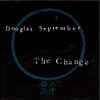 Douglas September - The Change