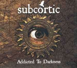 Subcortic - Addicted To Darkness album cover