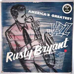 Rusty Bryant And The Carolyn Club Band - America's Greatest Jazz   album cover