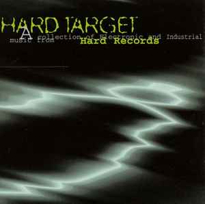 Various - Hard Target - A Collection Of Electronic And Industrial Music From Hard Records album cover