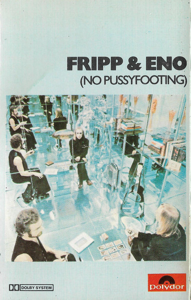 Fripp & Eno - (No Pussyfooting) | Releases | Discogs