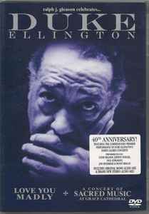 Duke Ellington – Love You Madly + A Concert Of Sacred Music At