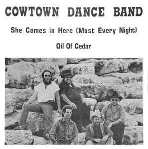 Cowtown Dance Band - She Comes In Here (Most Every Night) b/w Oil Of Cedar album cover