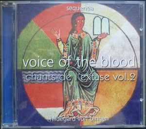 Voice Of The Blood (Chants De L'Extase Vol. 2) - Hildegard Von Bingen - Sequentia