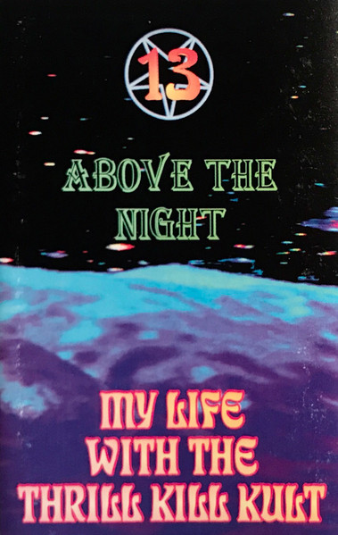 My Life With The Thrill Kill Kult - 13 Above The Night | Releases