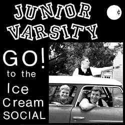 Junior Varsity - Go! To The Ice Cream Social