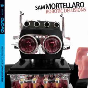 Sam Mortellaro - Robotic Delusions album cover