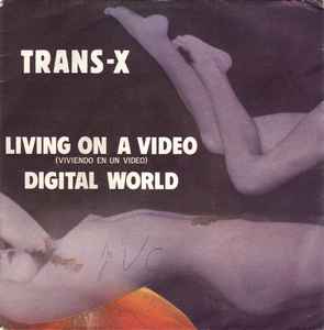 TRANS-X/LIVING ON VIDEO/DIGITAL WORLD