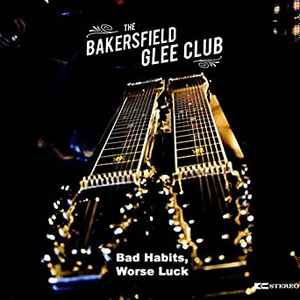 The Bakersfield Glee Club - Bad Habits Worse Luck album cover