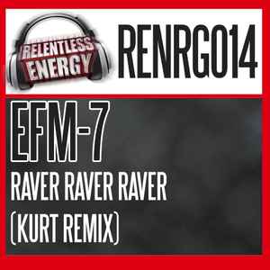 EFM-7 - Raver Raver Raver (Kurt Remix) album cover