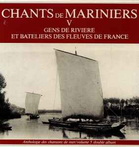 Chants De Mariniers 5  - Gens De Rivière Et Bateliers Des Fleuves De France  - Various