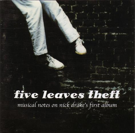 last ned album Various - Five Leaves Theft Musical Notes On Nick Drakes First Album