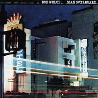 Bob Welch – Man Overboard (1980, Vinyl) - Discogs