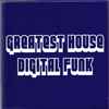 Various - Greatest House Digital Funk