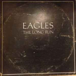 Eagles – The Long Run (1979, Vinyl) - Discogs