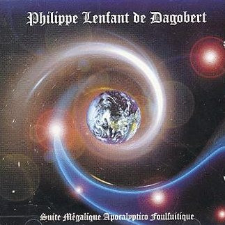 Philippe Lenfant De Dagobert – Suite Mégalique Apocalyptico