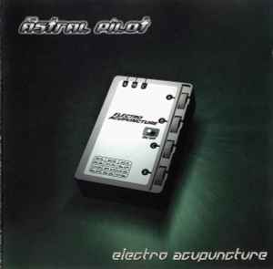 Astral Pilot - Electro Acupuncture Album-Cover