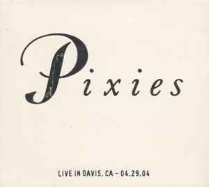 Pixies - Live In Davis, CA - 04.29.04