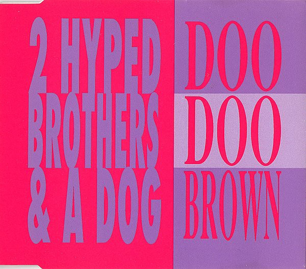 2 Hyped Brothers & A Dog - Doo Doo Brown | Releases | Discogs