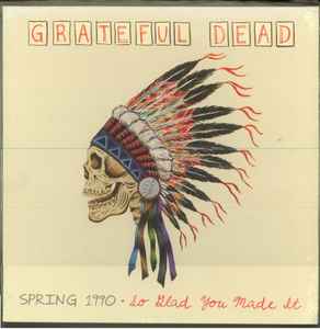 Grateful Dead – Spring 1990: So Glad You Made It (2012, 180g 