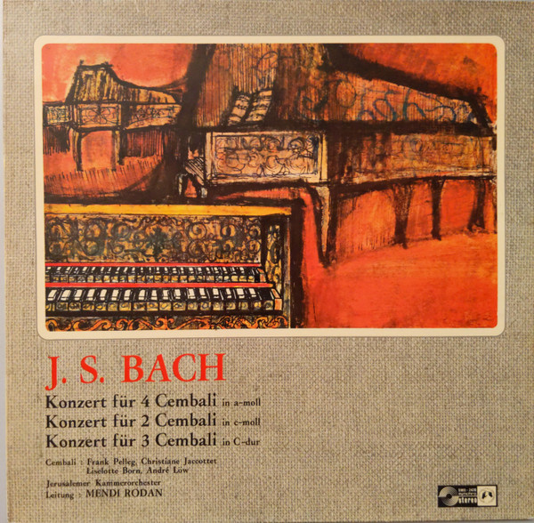lataa albumi J S Bach, Jerusalemer Kammerorchester, Mendi Rodan - Konzert Für 4 Cembali In a moll Konzert Für 2 Cembali In c moll Konzert Für 3 Cembali In C dur