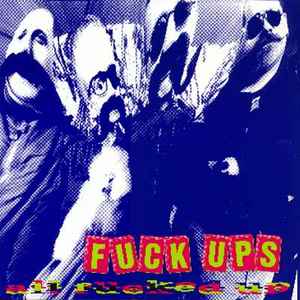 Fuck Ups - All Fucked Up album cover