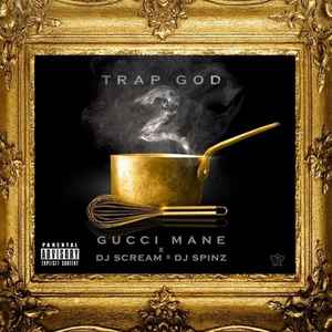 Trap God 2 - Gucci Mane X DJ Scream X DJ Spinz