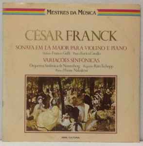 Sonata Em Lá Maior Para Violino E Piano / Variações Sinfônicas - César Franck