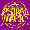 Astral Magic - A Crack In The Fabric Of Reality