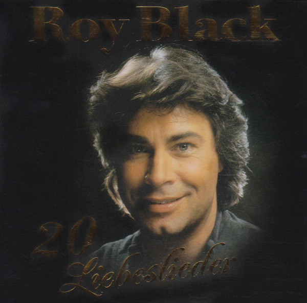 télécharger l'album Roy Black - Wer Gefühle Zeigt 20 Liebeslieder