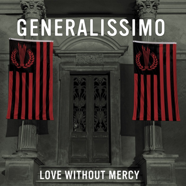 last ned album Generalissimo - Love Without Mercy