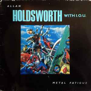 Metal Fatigue - Allan Holdsworth With I.O.U.