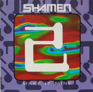 Make It Mine - The Shamen