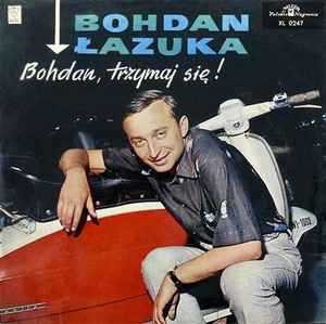 Bohdan Łazuka - Bohdan, Trzymaj Się! album cover