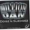 Million Dan - Dogz N Sledgez