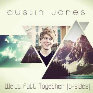 Austin Jones We ll Fall Together B Sides 2013 256 kbps File