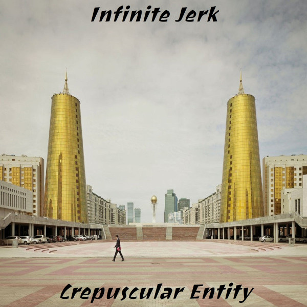 télécharger l'album Download Crepuscular Entity - Infinite Jerk album