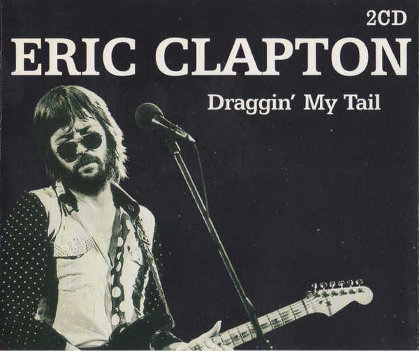 Eric Clapton – Draggin' My Tail (2001, CD) - Discogs