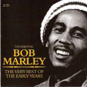 Bob Marley – The Essential Bob Marley : The Very Best Of The Early