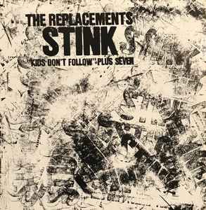 The Replacements - Stink ("Kids Don't Follow" Plus Seven) Album-Cover