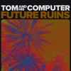 TOM And His Computer - Future Ruins 